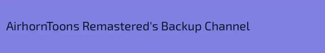 AirhornToons Remastered's Backup Channel